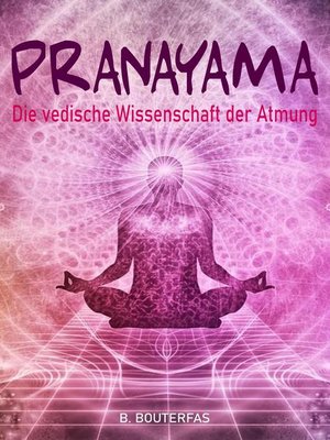 cover image of Pranayama--Die vedische Wissenschaft der Atmung